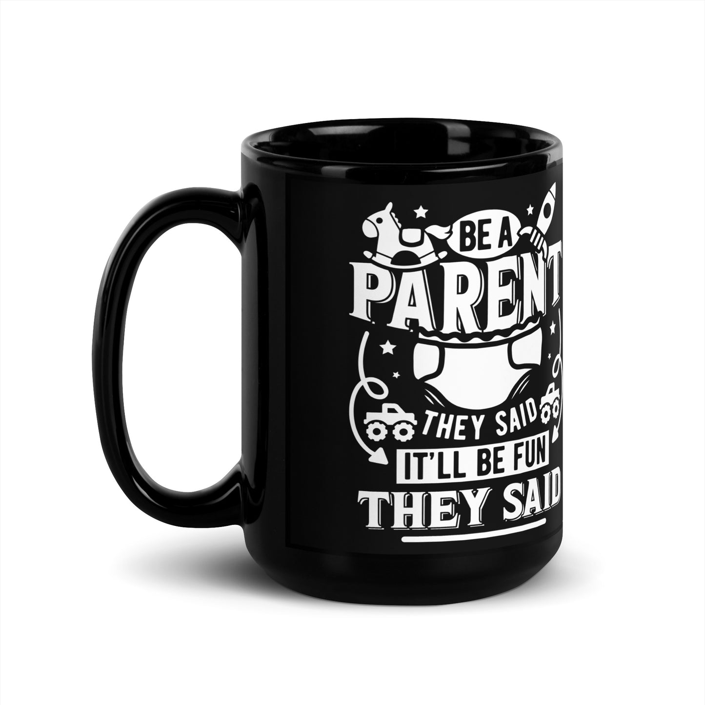 Be a Parent They Said . . . Black Glossy Mug for Parents