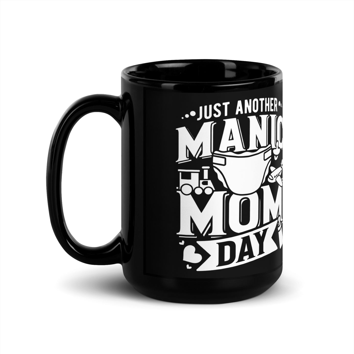 Just Another Manic Mom Day - Black Glossy Mug for Moms