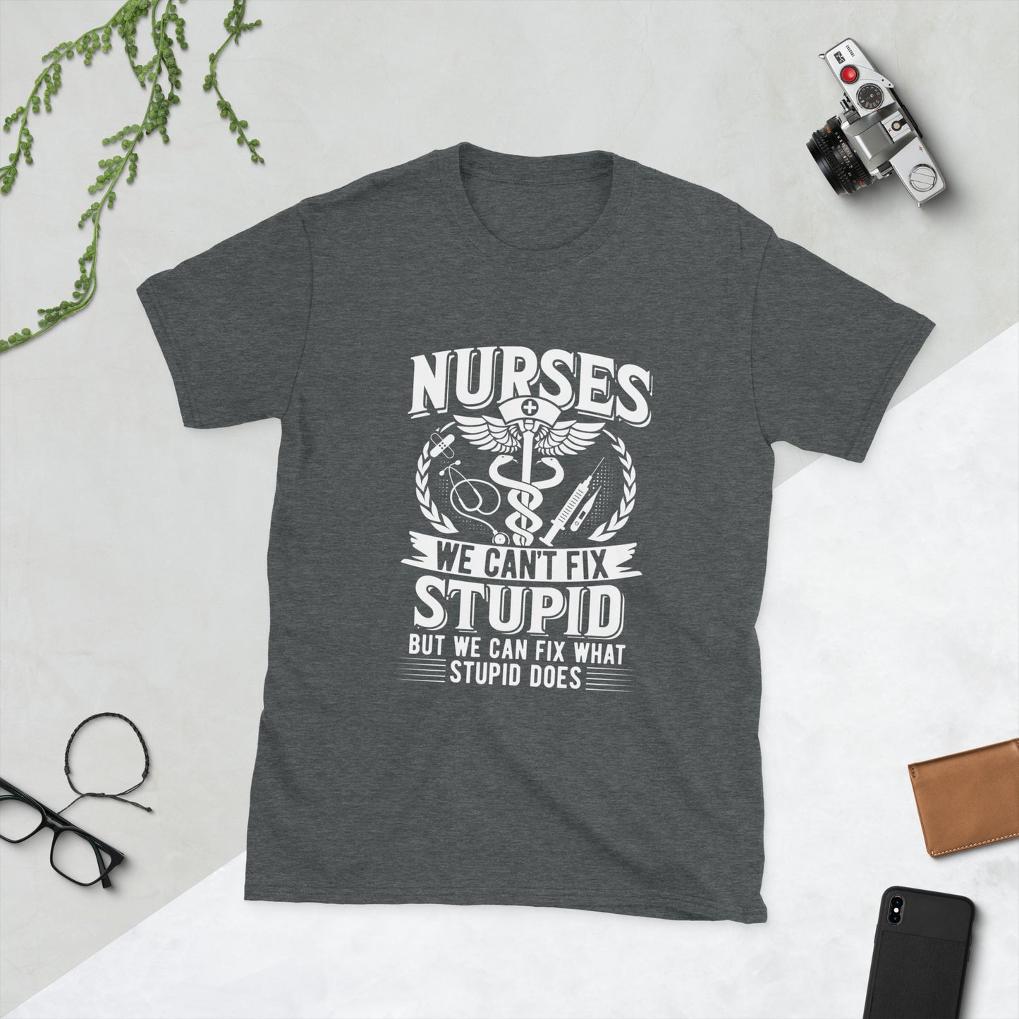 Nurses - We Can't Fix Stupid But We Can Fix What Stupid Does - Cool Short-Sleeve Unisex T-Shirt for Nurses