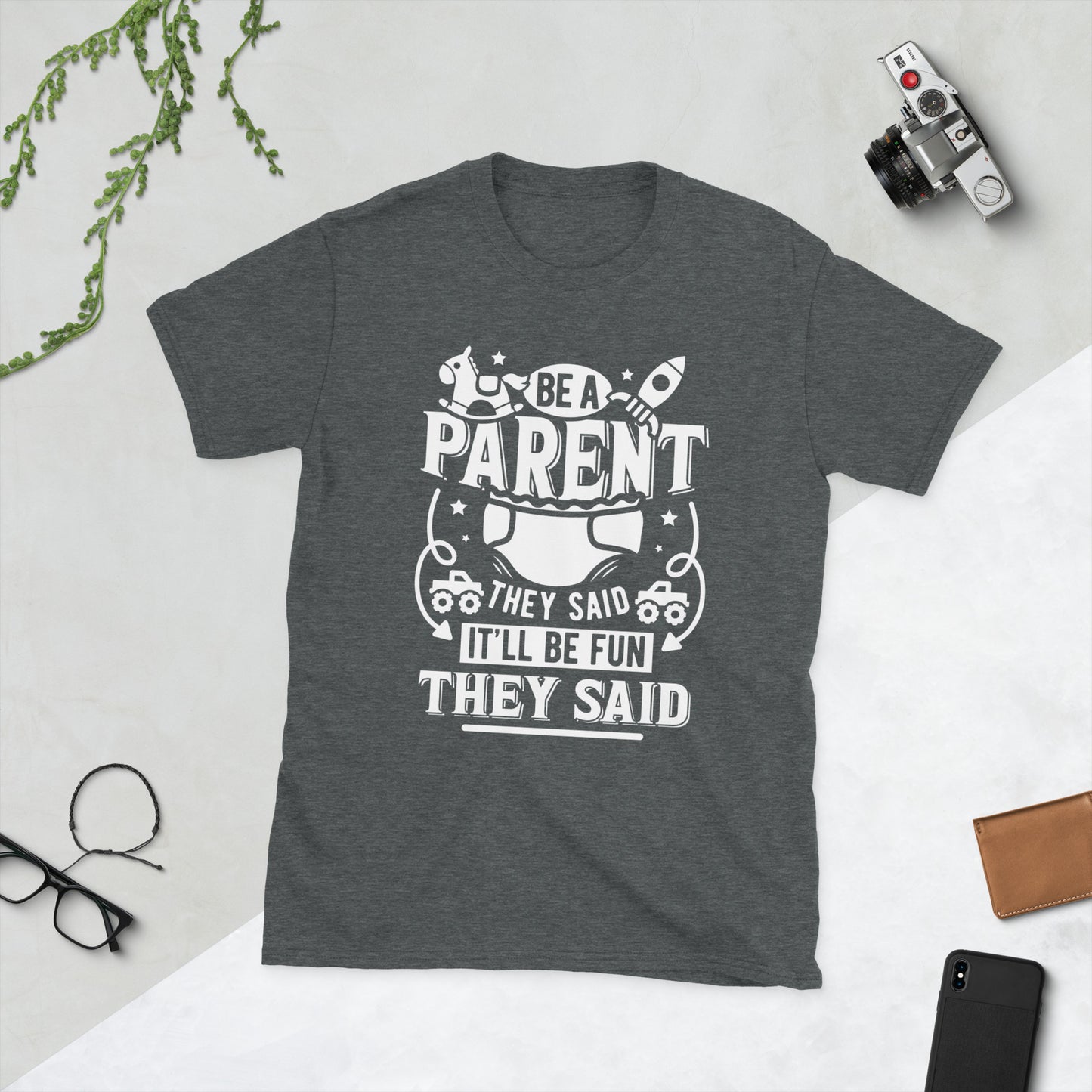 Be a Parent, They Said . . . Short-Sleeve Unisex T-Shirt for Mums and Dads