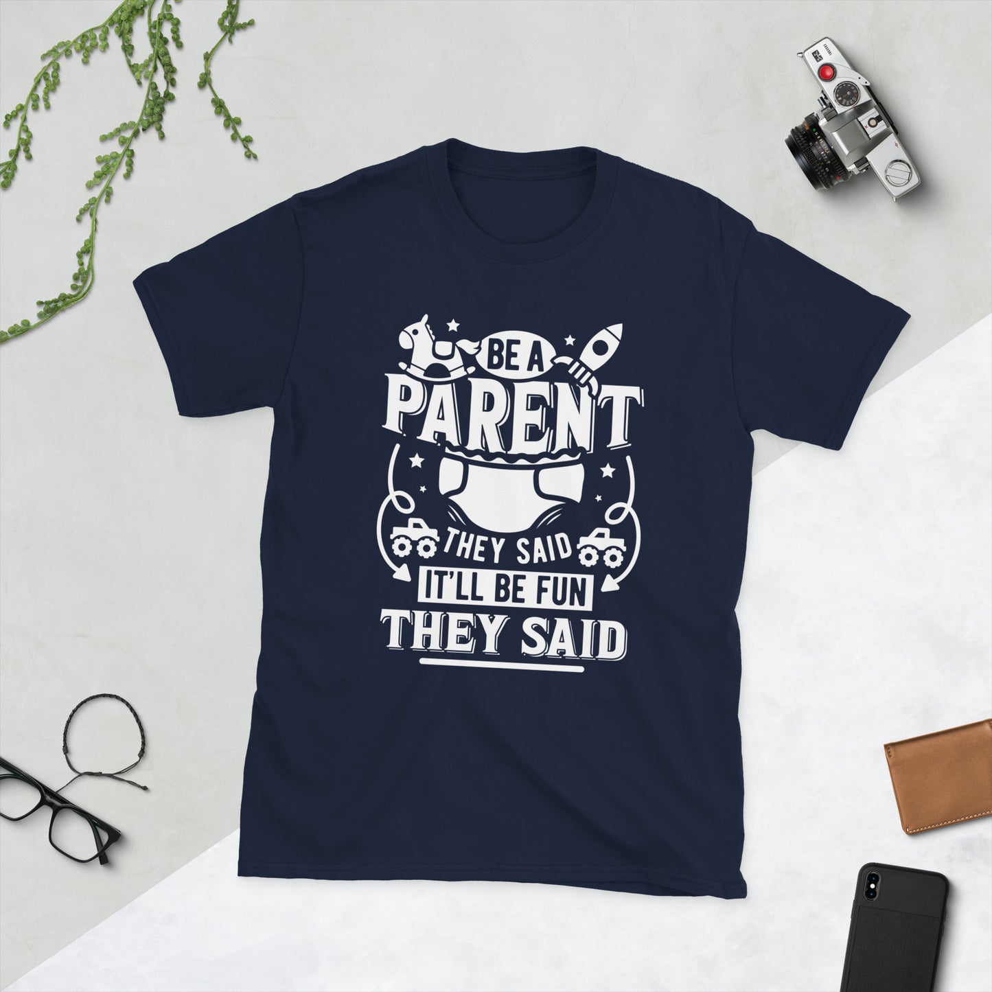 Be a Parent, They Said . . . Short-Sleeve Unisex T-Shirt for Mums and Dads